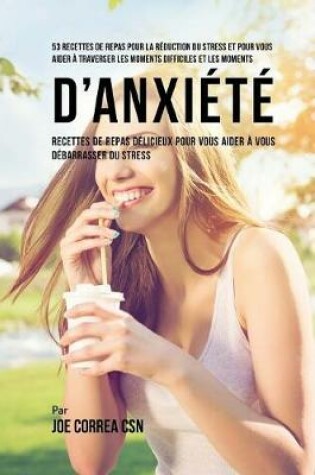 Cover of 53 Recettes de Repas pour la reduction du stress et pour vous aider a traverser les moments difficiles et les moments d'anxiete