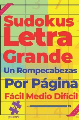 Cover of Sudokus Letra Grande Un Rompecabezas Por Página Fácil Medio Difícil