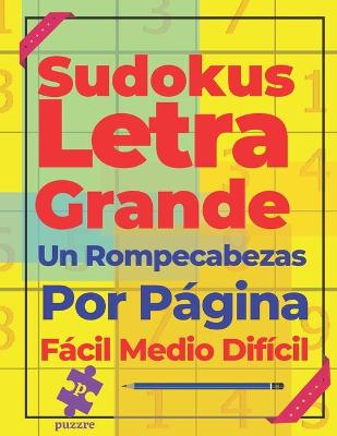 Book cover for Sudokus Letra Grande Un Rompecabezas Por Página Fácil Medio Difícil