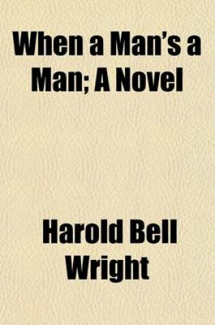 Cover of When a Man's a Man; A Novel