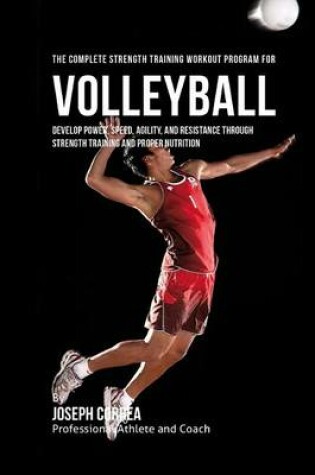 Cover of The Complete Strength Training Workout Program for Volleyball