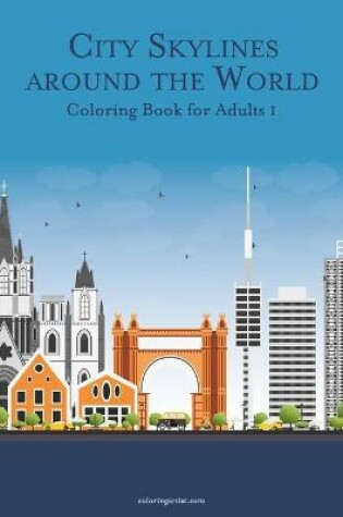 Cover of City Skylines around the World Coloring Book for Adults 1