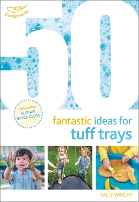 Cover of 50 Fantastic Ideas for Tuff Trays