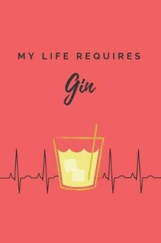 Cover of My life requires gin Notebook