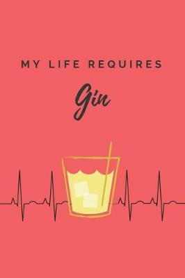 Book cover for My life requires gin Notebook