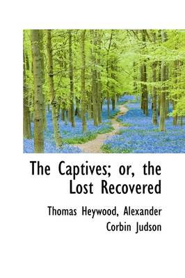 Book cover for The Captives; Or, the Lost Recovered