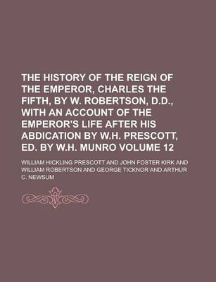 Book cover for The History of the Reign of the Emperor, Charles the Fifth, by W. Robertson, D.D., with an Account of the Emperor's Life After His Abdication by W.H.