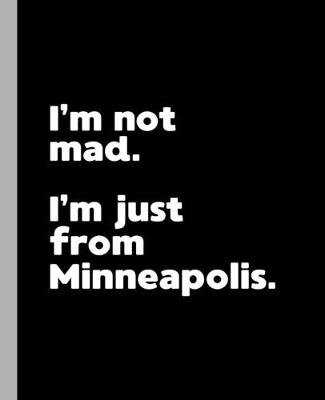 Book cover for I'm not mad. I'm just from Minneapolis.