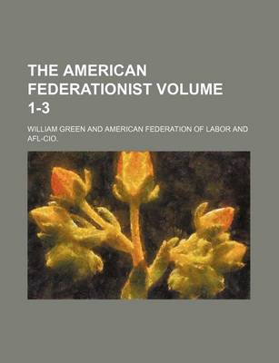 Book cover for The American Federationist Volume 1-3