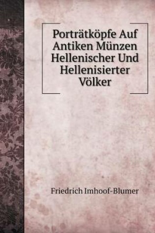 Cover of Porträtköpfe Auf Antiken Münzen Hellenischer Und Hellenisierter Völker