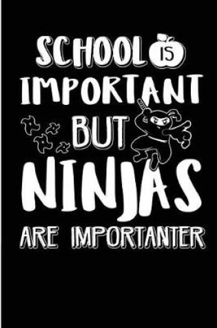 Cover of School Is Important But Ninjas Are Importanter