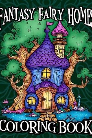 Cover of Fantasy Fairy Home Coloring Book