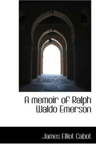 Cover of A Memoir of Ralph Waldo Emerson