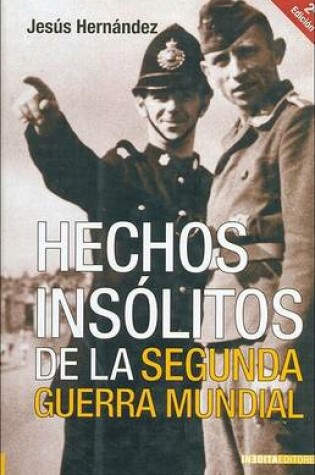 Cover of Hechos Insolitos de la Segunda Guerra Mundial