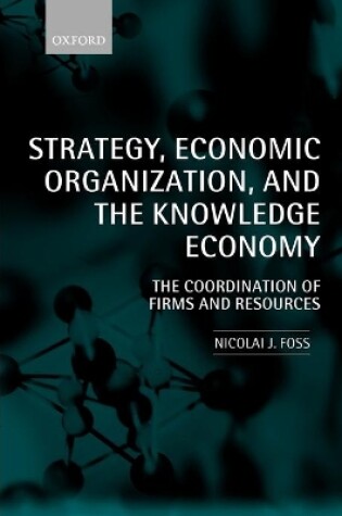 Cover of Strategy, Economic Organization, and the Knowledge Economy