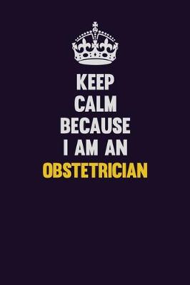 Book cover for Keep calm Because I Am An Obstetrician