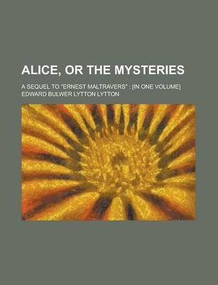 Book cover for Alice, or the Mysteries; A Sequel to Ernest Maltravers
