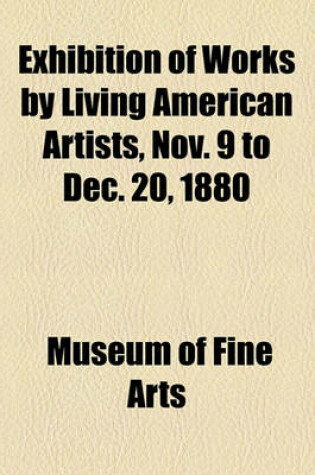 Cover of Exhibition of Works by Living American Artists, Nov. 9 to Dec. 20, 1880