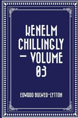 Cover of Kenelm Chillingly - Volume 03