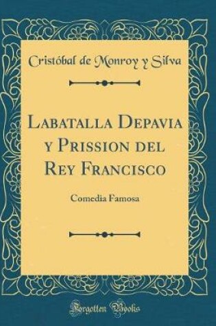 Cover of Labatalla Depavia Y Prission del Rey Francisco