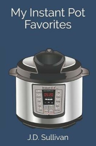 Cover of My Instant Pot Favorites