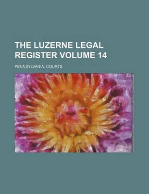 Book cover for The Luzerne Legal Register Volume 14