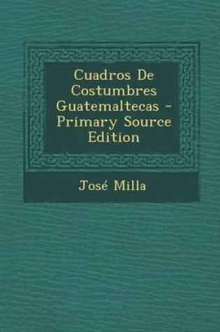 Cover of Cuadros de Costumbres Guatemaltecas