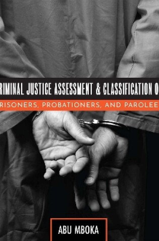 Cover of Criminal Justice Assessment and Classification of Prisoners, Probationers, and Parolees