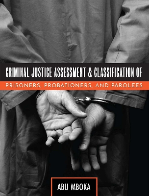 Book cover for Criminal Justice Assessment and Classification of Prisoners, Probationers, and Parolees