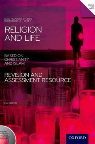 Cover of GCSE Religious Studies: Religion and Life based on Christianity and Islam Revision and Assessment Resource: Edexcel A Unit 1