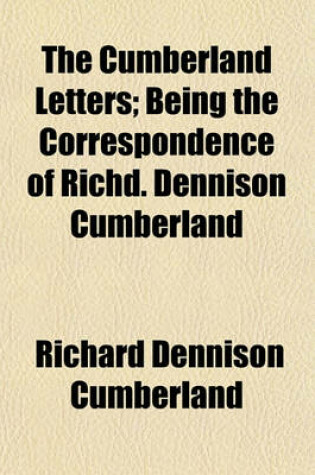 Cover of The Cumberland Letters; Being the Correspondence of Richd. Dennison Cumberland