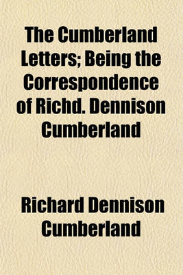 Book cover for The Cumberland Letters; Being the Correspondence of Richd. Dennison Cumberland