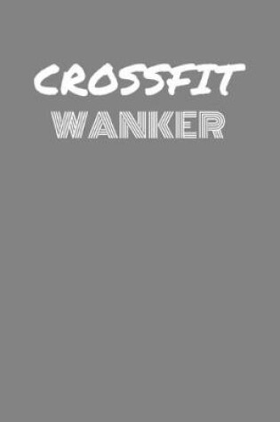 Cover of Crossfit Wanker