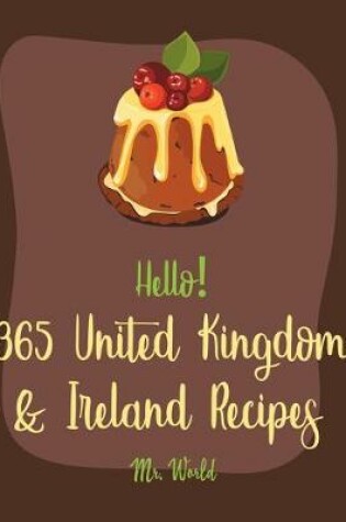 Cover of Hello! 365 United Kingdom & Ireland Recipes