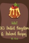 Book cover for Hello! 365 United Kingdom & Ireland Recipes
