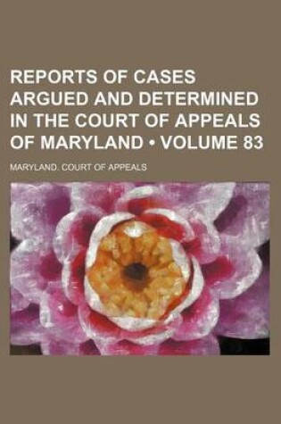 Cover of Reports of Cases Argued and Determined in the Court of Appeals of Maryland (Volume 83)