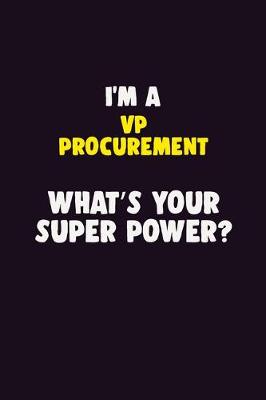 Book cover for I'M A VP Procurement, What's Your Super Power?