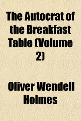 Book cover for The Autocrat of the Breakfast Table (Volume 2)