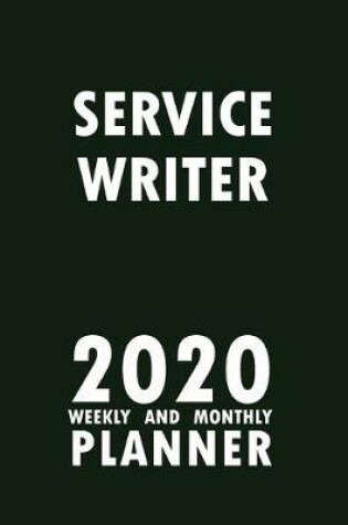 Cover of Service Writer 2020 Weekly and Monthly Planner