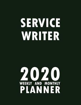 Book cover for Service Writer 2020 Weekly and Monthly Planner