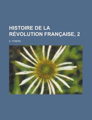 Book cover for Histoire de La Revolution Francaise, 2