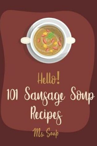 Cover of Hello! 101 Sausage Soup Recipes