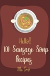 Book cover for Hello! 101 Sausage Soup Recipes