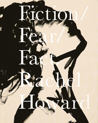 Book cover for Rachel Howard: Fiction/Fear/Fact