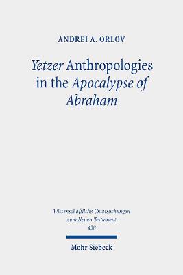 Book cover for Yetzer Anthropologies in the Apocalypse of Abraham