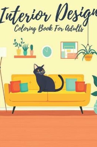 Cover of Interior Design Coloring Book For Adults