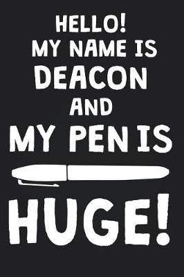 Book cover for Hello! My Name Is DEACON And My Pen Is Huge!