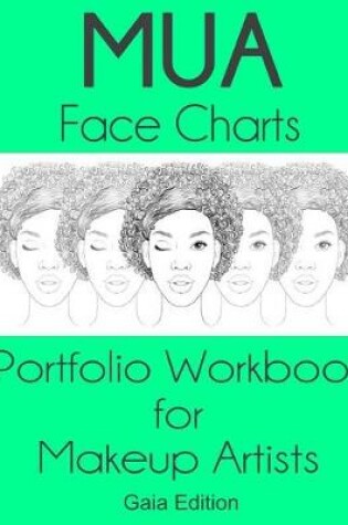 Cover of MUA Face Charts Portfolio Workbook for Makeup Artists Gaia Edition