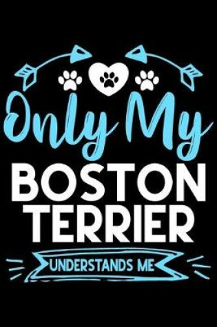 Cover of Only my Boston Terrier understands me