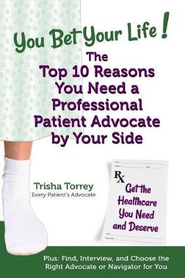 Book cover for You Bet Your Life! The Top 10 Reasons You Need a Professional Patient Advocate by Your Side